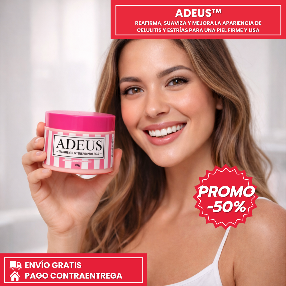 Crema Adeus: Elimina la Celulitis y las Estrias